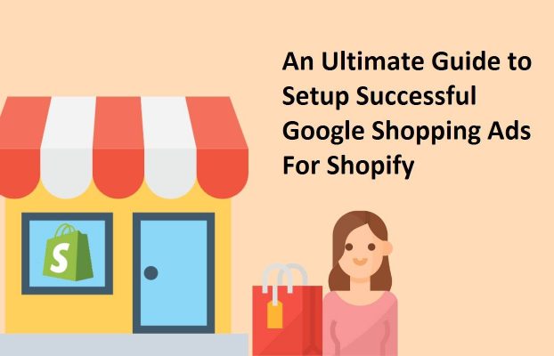 An Ultimate Guide for Shopify Google shopping Ads in 2021